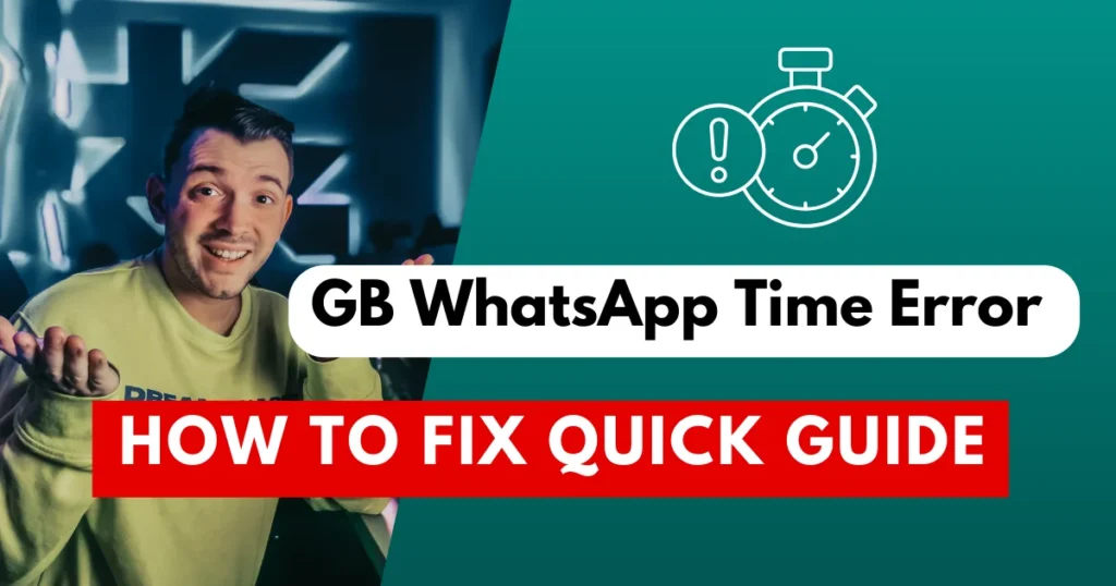 How to Fix GB WhatsApp Time Error – Quick Guide